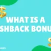 What is a Cashback Bonus?